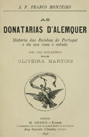 [Gutenberg 62766] • As donatarias d'Alemquer / Historia das Rainhas de Portugal e da sua casa e estado